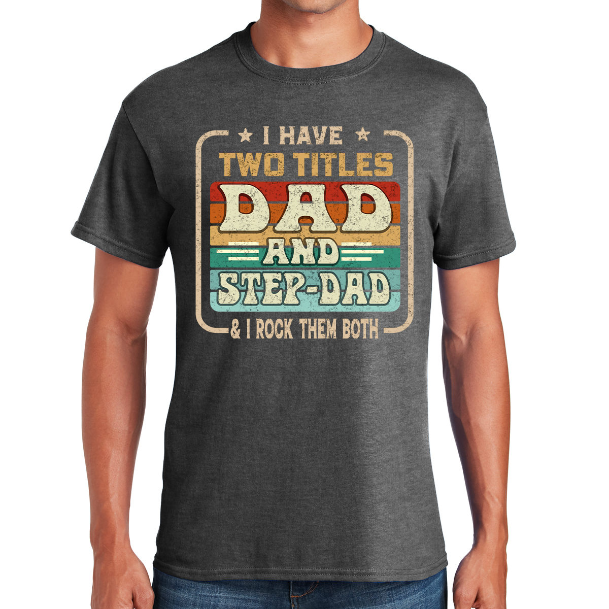 I Have Two Titles Dad And Step-Dad And I Rock Them Both Retro Style Awesome Dad T-shirt