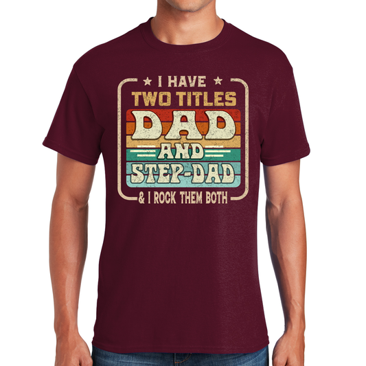 I Have Two Titles Dad And Step-Dad And I Rock Them Both Retro Style Awesome Dad T-shirt