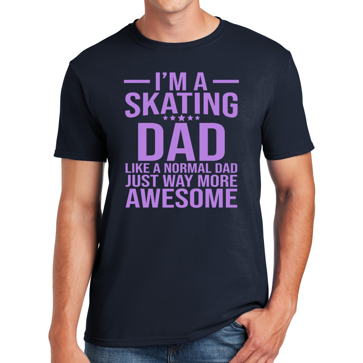 I'm a Skating Dad Like A Normal Dad Just Way More Awesome Gift For Dads T-shirt