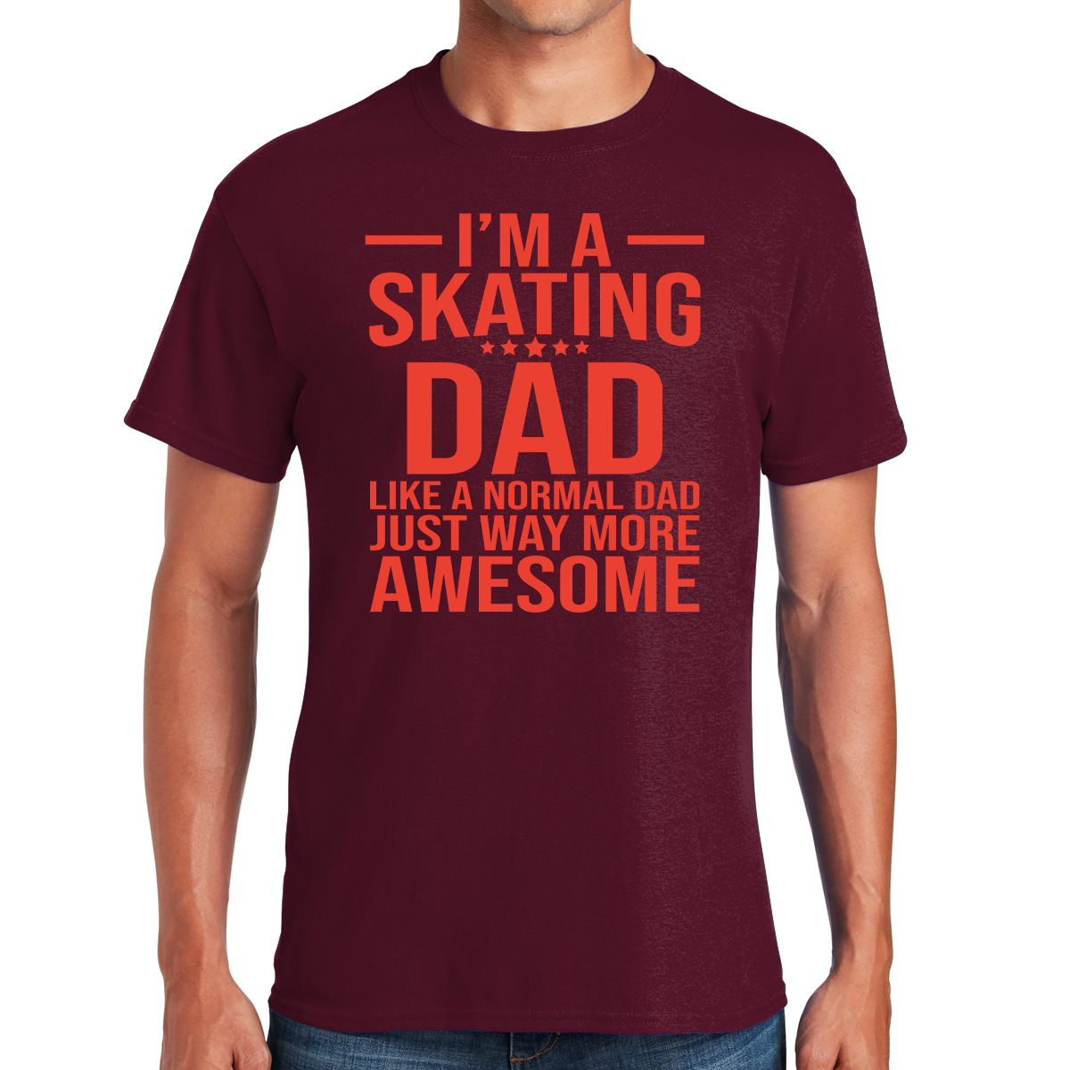 I'm a Skating Dad Like A Normal Dad Just Way More Awesome Gift For Dads T-shirt