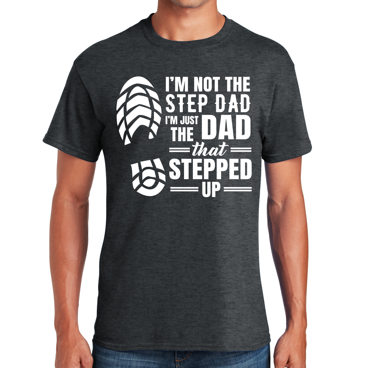 I'm Not The Step Dad I'm Just The Dad That Stepped Up Awesome Dad T-shirt