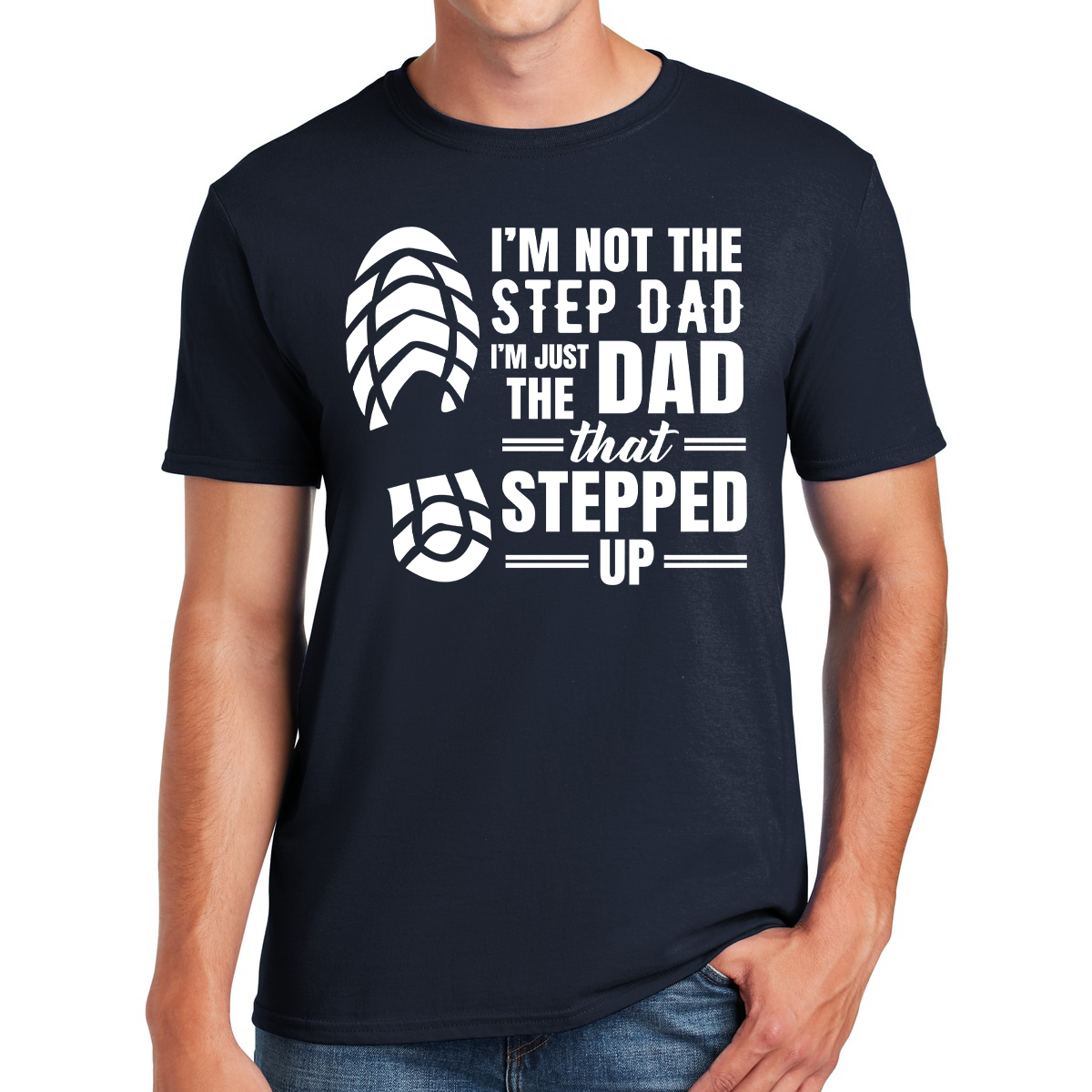 I'm Not The Step Dad I'm Just The Dad That Stepped Up Awesome Dad T-shirt