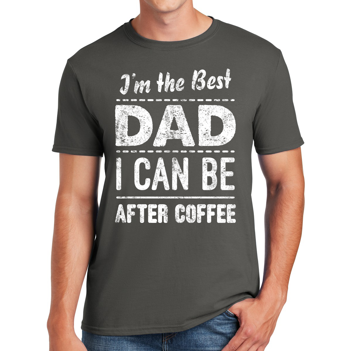 I'm The Best Dad I Can Be After Coffee Brewing Fatherhood Excellence Awesome Dad T-shirt