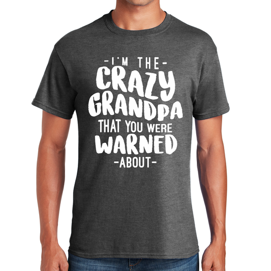 I'm The Crazy Grandpa That You Were Warned About Fun And Love Guaranteed Gift For Grandpas T-shirt