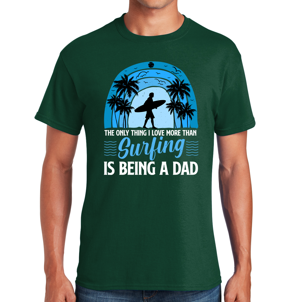 The Only Thing I Love More Than Surfing Is Being A Dad Riding The Waves Of Fatherhood Awesome Dad T-shirt