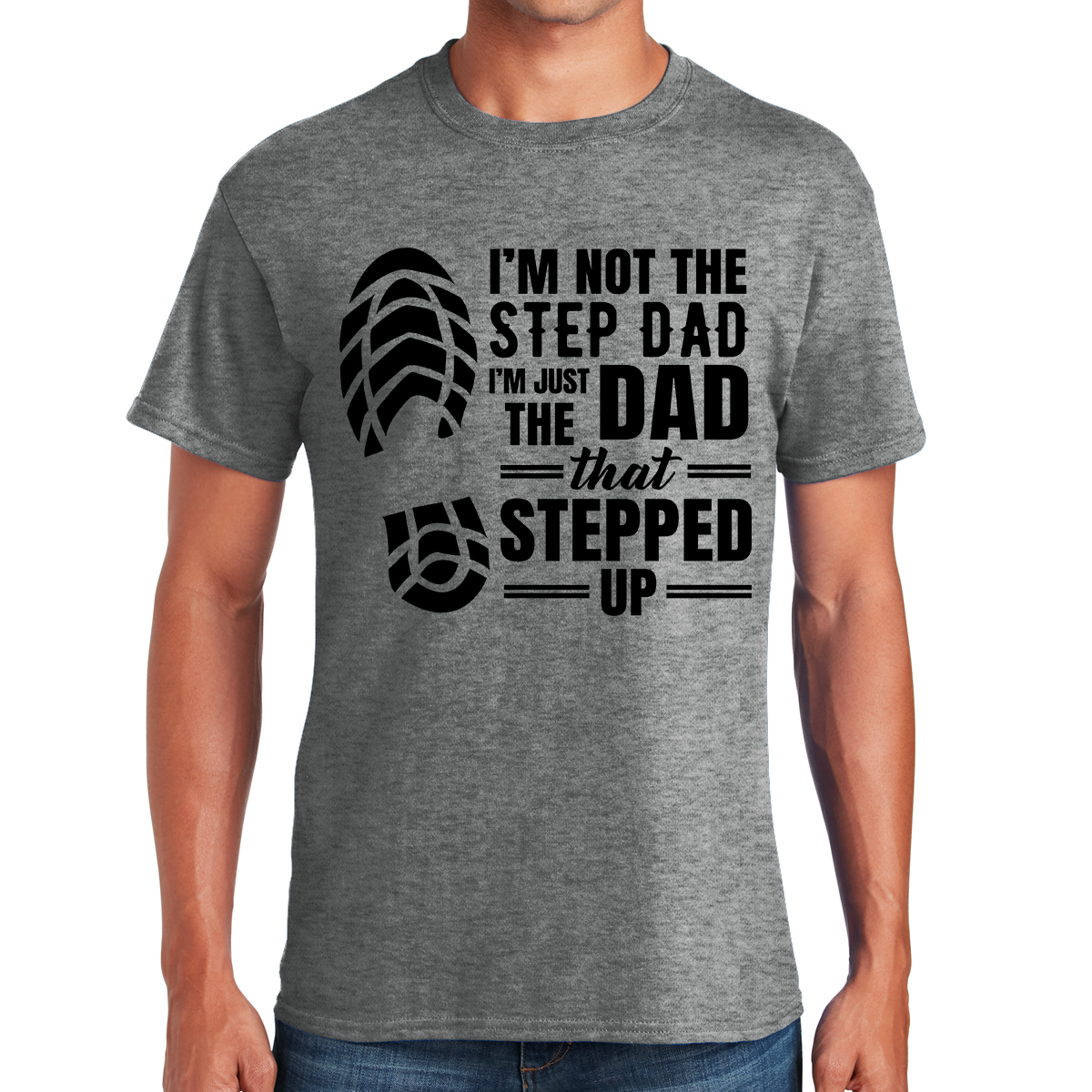 I'm Not The Step Dad I'm Just The Dad That Stepped Up Awesome Dad T-shirt