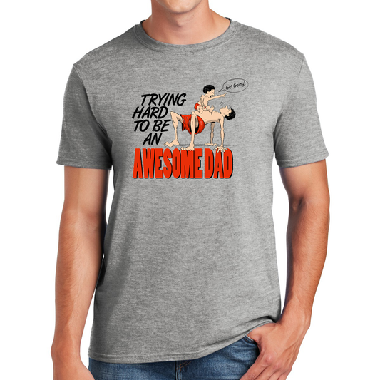 Trying Hard To Be An Awesome Dad Gifts for Dads T-shirt