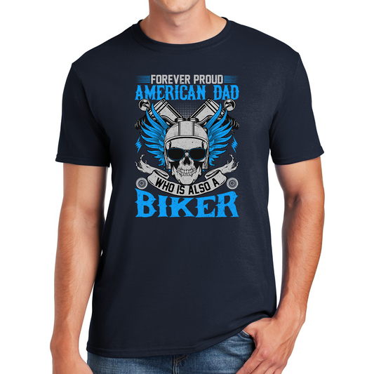 Forever Proud American Dad Who Is Also A Biker Awesome Dad T-shirt