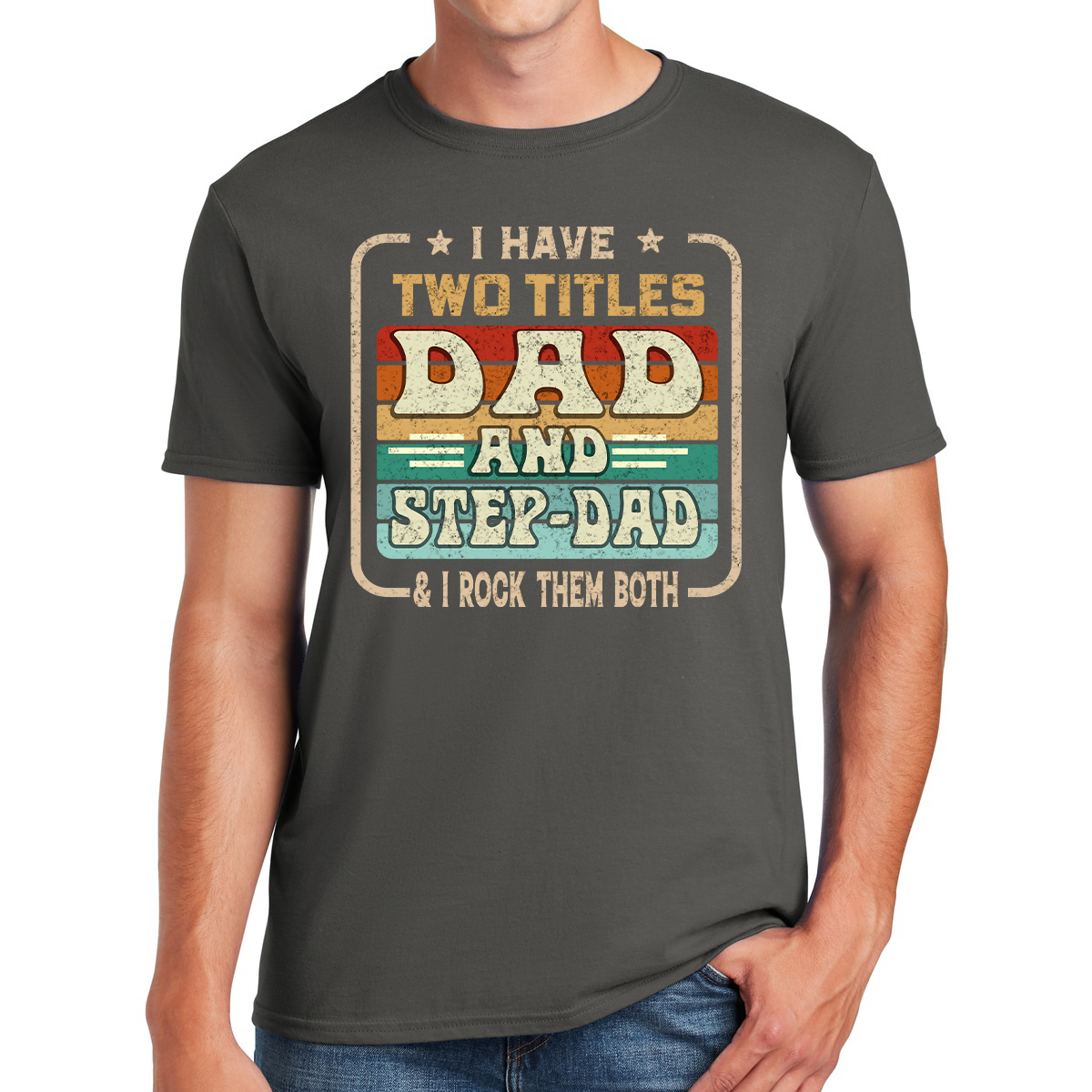 I Have Two Titles Dad And Step-Dad And I Rock Them Both Retro Style Awesome Dad T-shirt