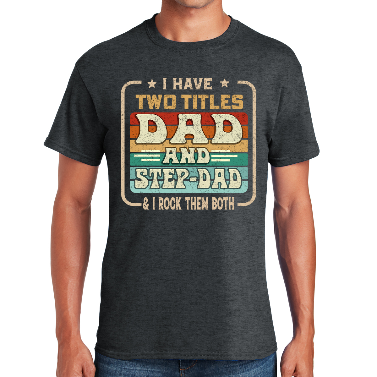 I Have Two Titles Dad And Step-Dad And I Rock Them Both Retro Style Awesome Dad T-shirt