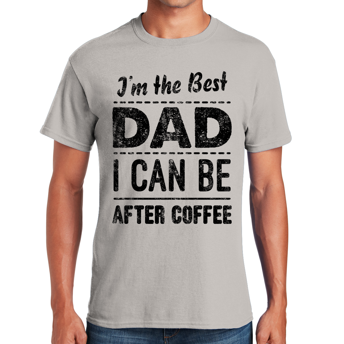 I'm The Best Dad I Can Be After Coffee Brewing Fatherhood Excellence Awesome Dad T-shirt