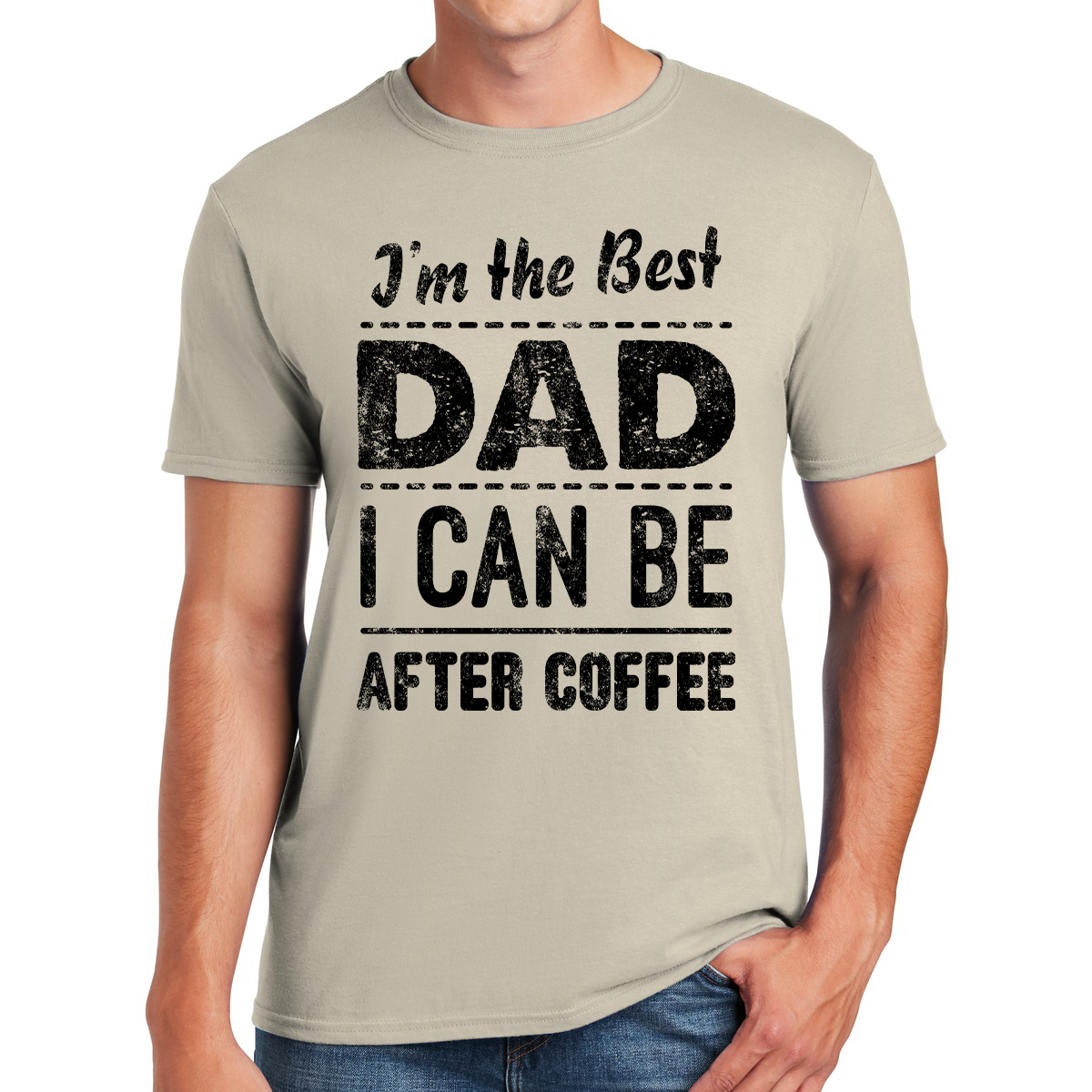 I'm The Best Dad I Can Be After Coffee Brewing Fatherhood Excellence Awesome Dad T-shirt